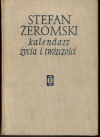 Miniatura okładki Kasztelowicz Stanisław, Eile Stanisław Stefan Żeromski. Kalendarz życia i twórczości. 