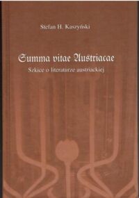 Miniatura okładki Kaszyński Stefan H. Summa vitae Austriacae. Szkice o literaturze austriackiej.