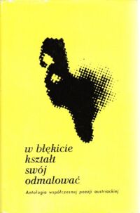 Miniatura okładki Kaszyński Stefan H. /wybór/ W błękicie kształt swój odmalować. Antologia współczesnej poezji austriackiej.