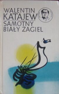 Miniatura okładki Katajew Walentin Samotny biały żagiel. /Klasyka Młodych/