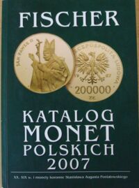 Miniatura okładki  Katalog monet polskich i z Polską związanych - XX i XIX wiek. Monety koronne Stanisława Augusta Poniatowskiego