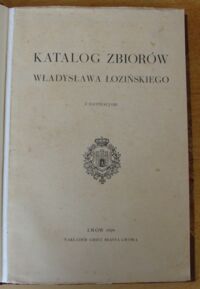 Zdjęcie nr 2 okładki  Katalog zbiorów Władysława Łozińskiego z ilustracjami.
