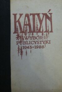 Zdjęcie nr 1 okładki  Katyń. Wybór publicystyki 1943-1988.