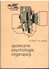 Miniatura okładki Katz Daniel, Kahn Robert L.  Społeczna psychologia organizacji. /Biblioteka Psychologii Współczesnej/