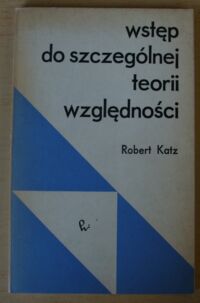 Miniatura okładki Katz Robert Wstęp do szczególnej teorii względności.
