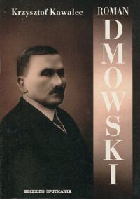 Miniatura okładki Kawalec Krzysztof Roman Dmowski.