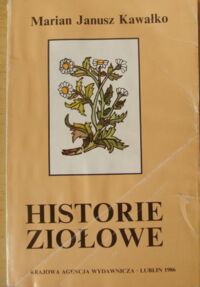 Zdjęcie nr 1 okładki Kawałko Marian Janusz Historie ziołowe.