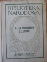 Miniatura okładki Kawyn Stefan /oprac./ Walka romantyków z klasykami. /Seria I. Nr 183/