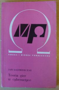 Miniatura okładki Kazimierczak Jan Teoria gier w cybernetyce. /Omega 251/