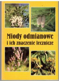 Zdjęcie nr 1 okładki Kędzie Bogdan Kędzia-Hołderna Elżbieta Miody odmianowe i ich znaczenie lecznicze.