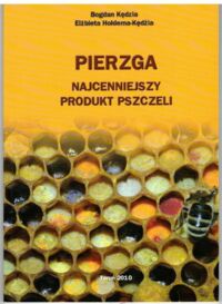 Zdjęcie nr 1 okładki Kędzie Bogdan Kedzia-Hołderna Elżbieta Pierzga. Najcenniejszy produkt pszczeli. 