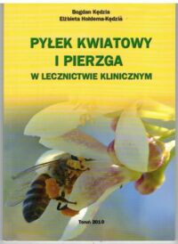 Miniatura okładki Kędzie Bogdan Kędzia-Hołderna Elżbieta Pyłek kwiatowy i pierzga w lecznictwie klinicznym.