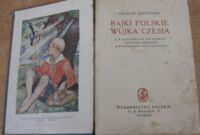 Miniatura okładki Kędzierski Czesław Bajki polskie wujka Czesia.
Z 8 ilustr. kolor. Tadeusza Lipskiego.
Z wstępem Stan.Wasylewskiego.