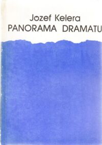 Miniatura okładki Kelera Józef Panorama dramatu. Studia i szkice.