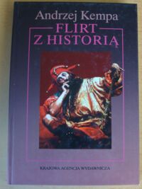 Miniatura okładki Kempa Andrzej Flirt z historią.