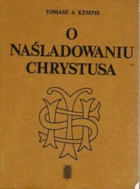Miniatura okładki Kempis Tomasz a	 O naśladowaniu Chrystusa.