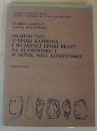 Miniatura okładki Kempisty Elżbieta, Więckowska Hanna Osadnictwo z epoki kamienia i wczesnej epoki brązu na stanowisku 1 w Sośni, woj. łomżyńskie. /Polskie Badania Archeologiczne. Tom 22/