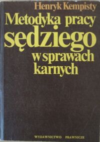 Miniatura okładki Kempisty Henryk Metodyka pracy sędziego w sprawach karnych.