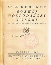 Miniatura okładki Kempner St. A. Rozwój gospodarczy Polski. Od rozbiorów do niepodległości.