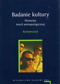 Miniatura okładki Kempny Marian, Nowicka Ewa /wybór/ Badanie kultury. Elementy teorii antropologicznej. Kontynuacje.