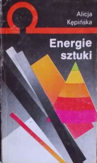 Miniatura okładki Kępińska Alicja Energie sztuki. 