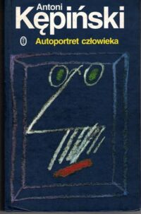 Miniatura okładki Kępiński Antoni Autoportret człowieka (Myśli, Aforyzmy).