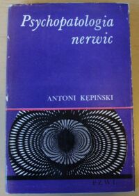 Miniatura okładki Kępiński Antoni Psychopatologia nerwic.