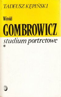 Miniatura okładki Kępiński Tadeusz Witold Gombrowicz. Studium portretowe.