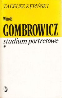 Miniatura okładki Kępiński Tadeusz Witold Gombrowicz. Studium portretowe.