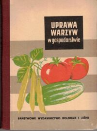 Miniatura okładki Kępkowa A., Mańczak M., Skierkowska J. Uprawa warzyw w gospodarstwie. /Biblioteka Rolnika/