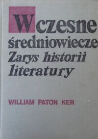 Miniatura okładki Ker William Paton Wczesne średniowiecze. (Zarys historii literatury).