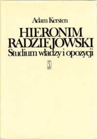 Miniatura okładki Kersten Adam Hieronim Radziejowski. Studium władzy i opozycji.