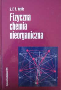 Miniatura okładki Kettle S.F.A. Fizyczna chemia nieorganiczna na przykładzie chemii koordynacyjnej.