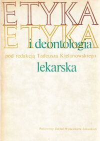 Miniatura okładki Kielanowski Tadeusz / red. / Etyka i deontologia lekarska.