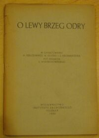 Miniatura okładki Kiełczewska M., Glucka M., Kaczmarczyk Z. /oprac./ O lewy brzeg Odry.