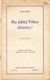 Miniatura okładki Kiełpiński Tadeusz Ku jakiej Polsce idziemy? /Biblioteczka Żołnierska numer 10/