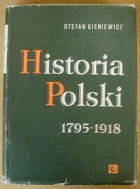 Zdjęcie nr 1 okładki Kieniewicz Stefan Historia Polski 1795-1918.