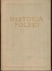 Miniatura okładki Kieniewicz Stefan, Kula Witold /oprac./ Historia Polski. Tom II 1764-1864. Część I 1764-1795.