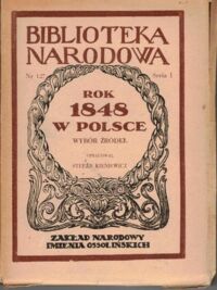 Miniatura okładki Kieniewicz Stefan /opr./ Rok 1848 w Polsce. Wybór źródeł. ser. I, Nr 127.