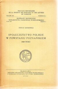 Miniatura okładki Kieniewicz Stefan Społeczeństwo polskie w Powstaniu Poznańskim 1848 roku. /Rozprawy Historyczne Tow.Nauk. Warszawskiego. Tom XIV.Zeszyt 1/