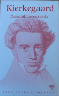 Zdjęcie nr 1 okładki Kierkegaard Soren Dziennik uwodziciela i inne pisma. /Biblioteka Filozofów. Tom 17/