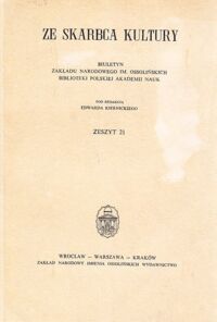 Miniatura okładki Kierniecki  Edward / red . / Ze skarbca kultury. Biuletyn Zakładu Narodowego im. Ossolińskich. Biblioteka  PAN. Zeszyt 21.