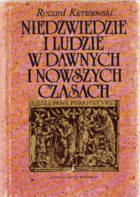 Miniatura okładki Kiersnowski Ryszard Niedźwiedzie i ludzie w dawnych i nowszych czasach. Fakty i mity.