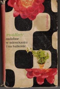 Miniatura okładki Kiljańska Izabela Rośliny ozdobne w mieszkaniu i na balkonie.