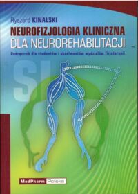 Miniatura okładki Kinalski Ryszard Neurofizjologia kliniczna dla neurorehabilitacji. 