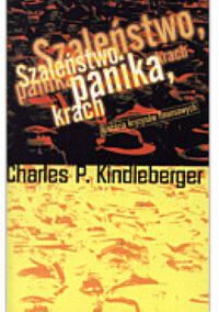 Zdjęcie nr 1 okładki Kindleberger Charles P. Szaleństwo, panika, krach. Historia kryzysów finansowych. 