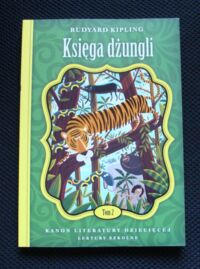 Miniatura okładki Kipling Rudyard Księga dżungli. /Kanon Literatury Dziecięcej. Lektury Szkolne. Tom 2/