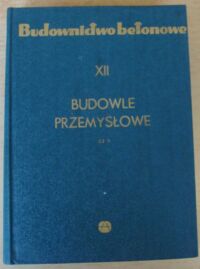 Miniatura okładki Kisiel Igor Budowle przemysłowe. Część 2. /Budownictwo Betonowe. Tom XII/