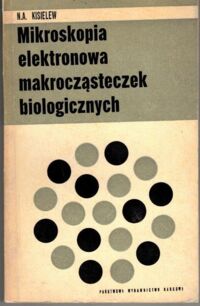 Miniatura okładki Kisielew N.A. Mikroskopia elektronowa makrocząsteczek biologicznych.