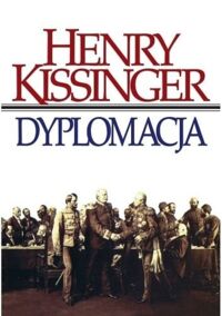 Zdjęcie nr 1 okładki Kissinger Henry Dyplomacja. 